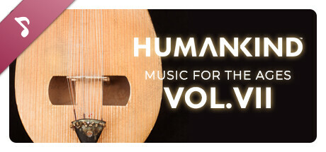 HUMANKIND™ - Music for the Ages, Vol. VII