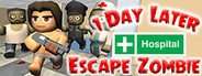 1 Day Later: Escape Zombie Hospital