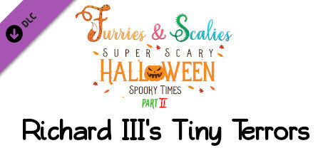 Furries & Scalies: Super Scary Halloween Spooky Times Part II: Richard III's Tiny Terrors