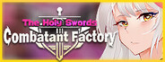 The Holy Swords-Combatant Factory