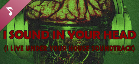 I live under your house. - I sound in your head. (Soundtrack) banner image