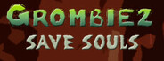 Grombiez save souls