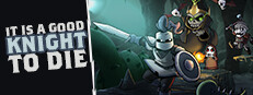 It Is A Good Knight To Die