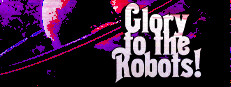 Glory to the Robots!