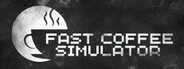 Fast Coffee Simulator