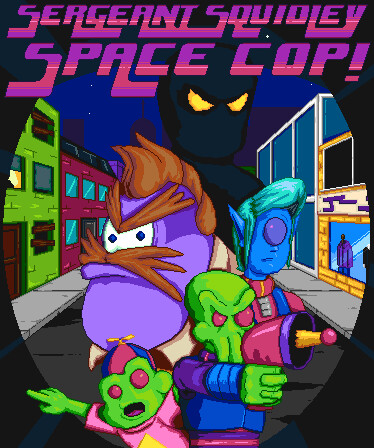 Sergeant Squidley: Space Cop!