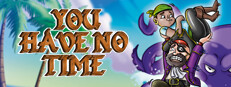 You Have No Time