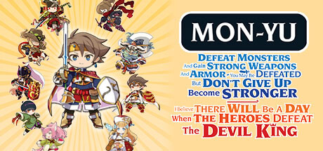 Image for Mon-Yu: Defeat Monsters And Gain Strong Weapons And Armor. You May Be Defeated, But Don’t Give Up. Become Stronger. I Believe There Will Be A Day When The Heroes Defeat The Devil King.