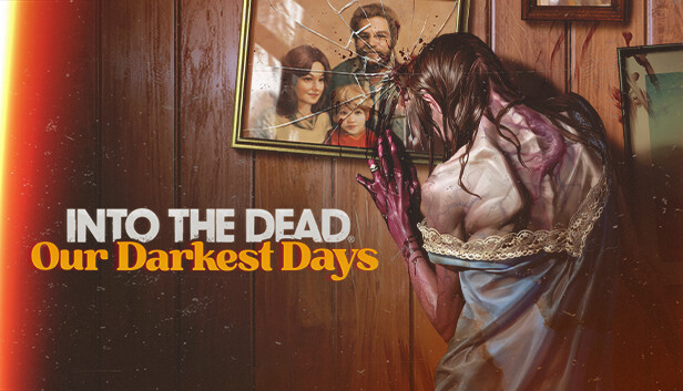 Into the Dead: Our Darkest Days on Steam