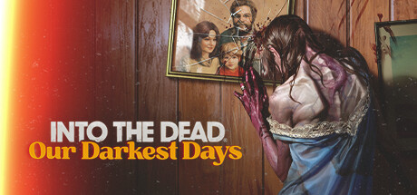 Into the Dead: Our Darkest Days on Steam