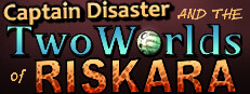 Captain Disaster and The Two Worlds of Riskara