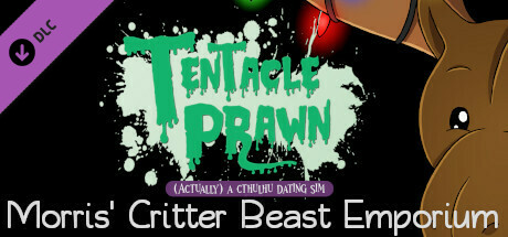Tentacle Prawn: (Actually) A Cthulhu Dating Sim: Morris' Critter Beast Emporium