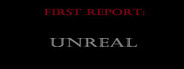 First Report: Unreal