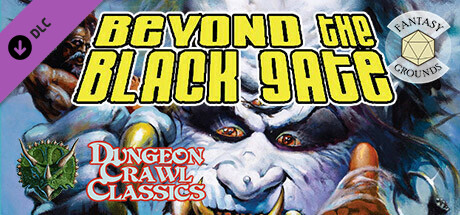 Fantasy Grounds - Dungeon Crawl Classics #72: Beyond the Black Gate