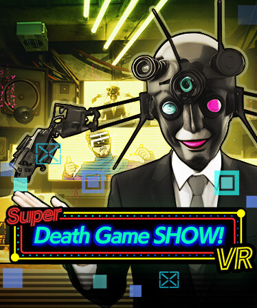 Super Death Game SHOW! VR