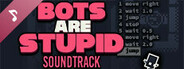 Bots Are Stupid Soundtrack