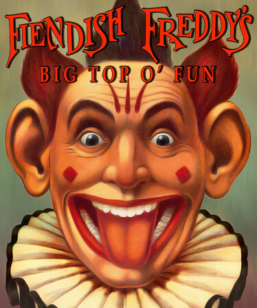 Fiendish Freddy's Big Top O' Fun