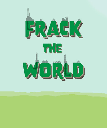 Frack the World