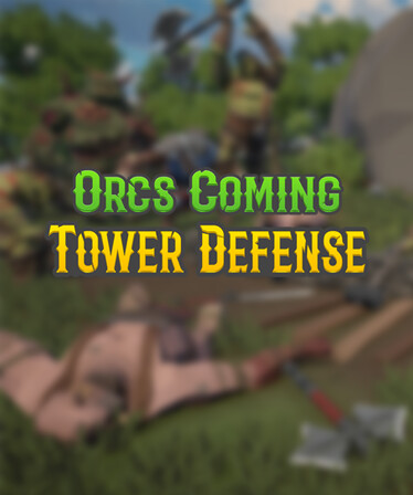 Orcs Coming TD