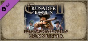 DLC - Crusader Kings II: Europa Universalis IV Converter