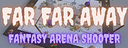 Far Far Away