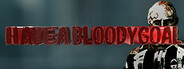 Have a Bloody Goal