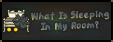 What Is Sleeping In My Room?