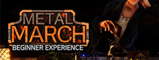 Metal March: Beginner Experience