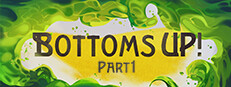 Bottoms Up!: Part 1