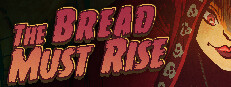 The Bread Must Rise
