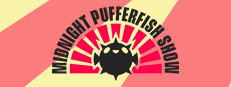 Midnight Pufferfish Show