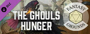 Fantasy Grounds - Pathfinder 2 RPG - Blood Lords AP 4: The Ghouls Hunger