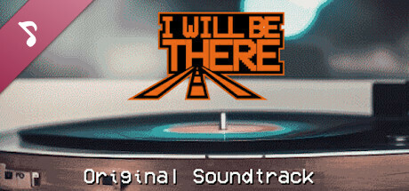 I WILL BE THERE - Original Soundtrack