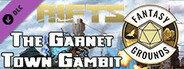 Fantasy Grounds - Rifts: The Garnet Town Gambit (Revised Edition)
