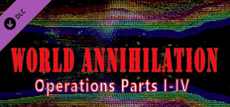 World Annihilation Operations Parts I-IV: Modest Donation