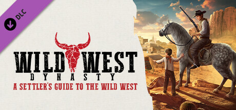 Wild West Dynasty - A Settlers Guide to the Wild West