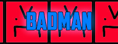 BadMan