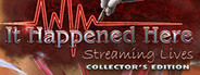 It Happened Here: Streaming Lives Collector's Edition
