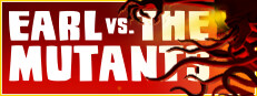 Earl vs. the Mutants