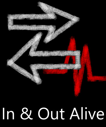 In &amp; Out Alive