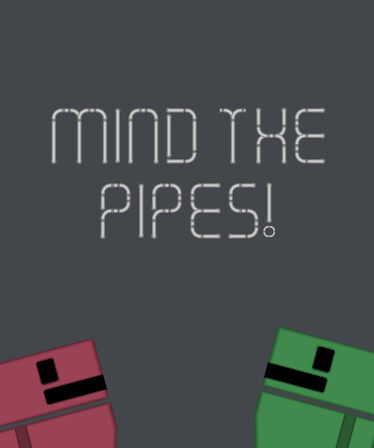 Mind The Pipes!