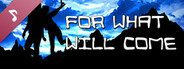 For What Will Come - Official Soundtrack