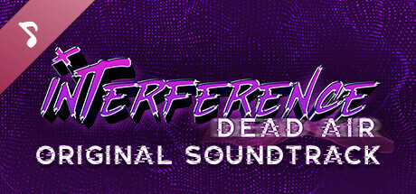 Interference: Dead Air Soundtrack (Deluxe Edition)