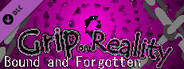 Grip on Reality - Bound and Forgotten