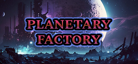Planetary Factory - An Idle Automation Game Cover Image
