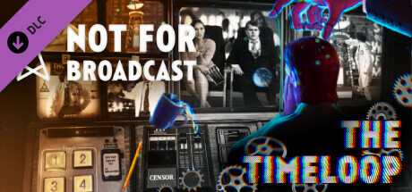 Not For Broadcast: The Timeloop banner image