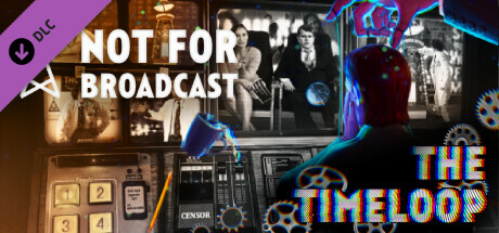 Not For Broadcast: The Timeloop