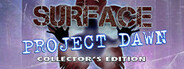 Surface: Project Dawn Collector's Edition