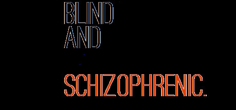 Blind and Schizophrenic