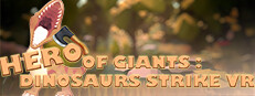 HERO OF GIANTS: DINOSAURS STRIKE VR